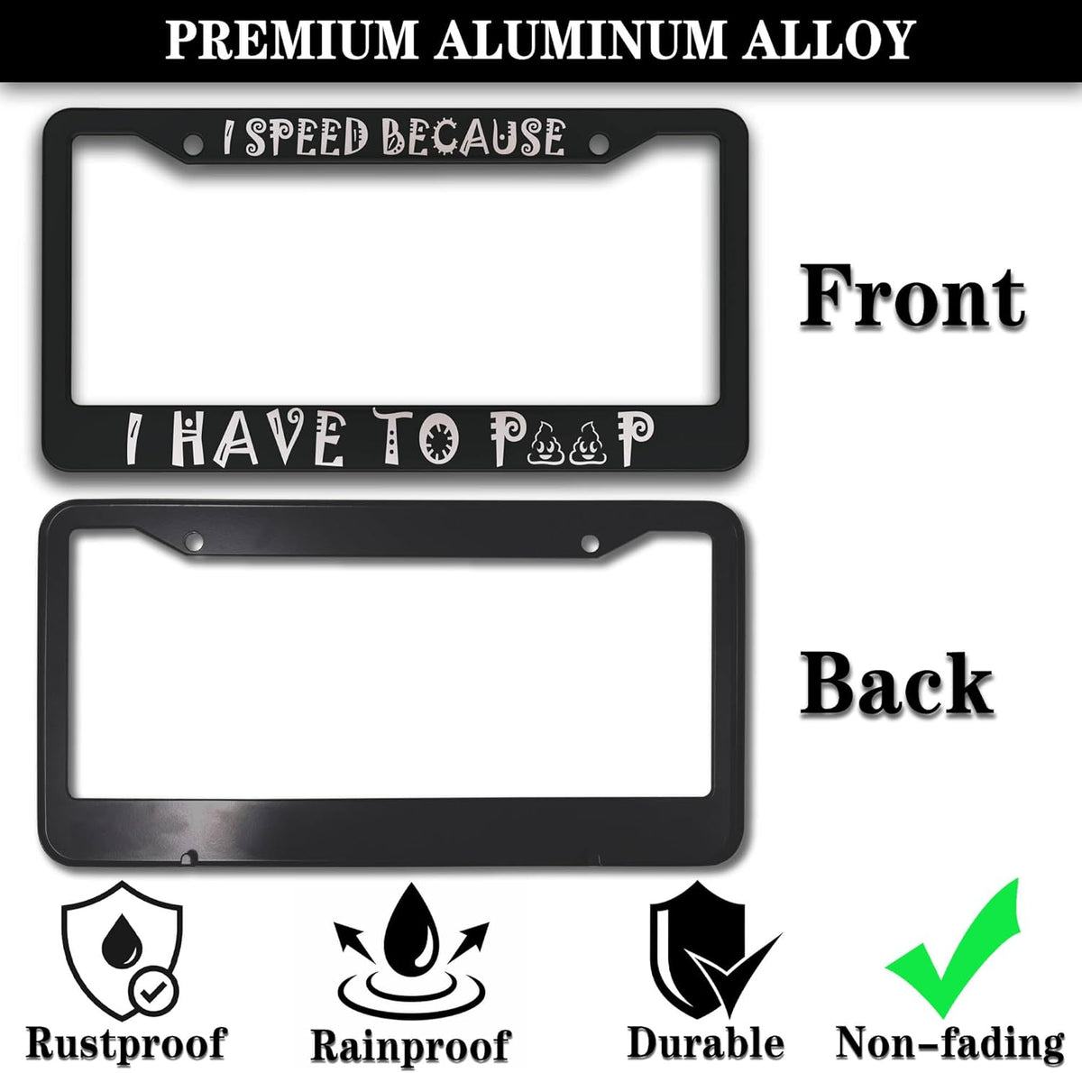 License Plate Frame Black and White Front License Plate Bracket I Speed Because I Have to Poop Aluminum Metal Car Accessory 2 Pack with Screw Covers Set