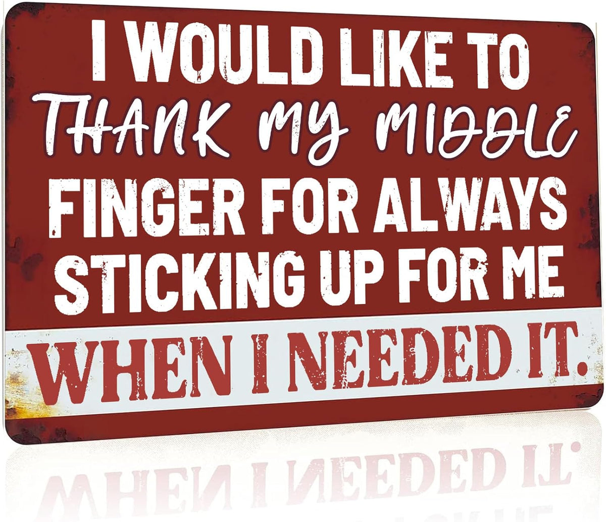 Funny Man Cave Signs Bar Tin Signs For Man Cave Metal Sign Sarcastic Garage Signs Cool Stuff For Men I Would Like To Thank My Middle Finger For Always Sticking Up For Me When I Needed It Sign 12x8 Inch