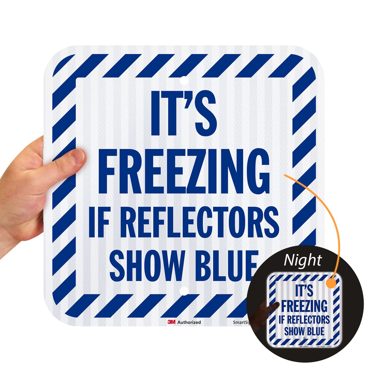 SmartSign It's Freezing If Reflectors Show Blue Sign with Striped Border - 12 x 12 inch, 63 mil Aluminum, 3M Laminated High-Intensity Grade Reflective Material, Blue and White, Made in USA